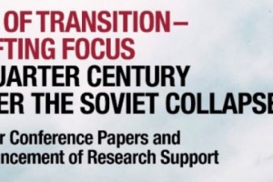 End of Transition – Shifting Focus: A Quarter Century After the Soviet Collapse