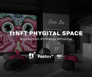 Fastex-ի կողմից ftNFT Phygital Space և առաջին ftNFT հարթակը Հայաստանում 